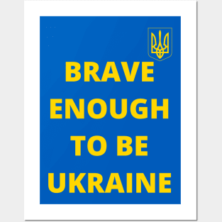Brave enough to be Ukraine Posters and Art